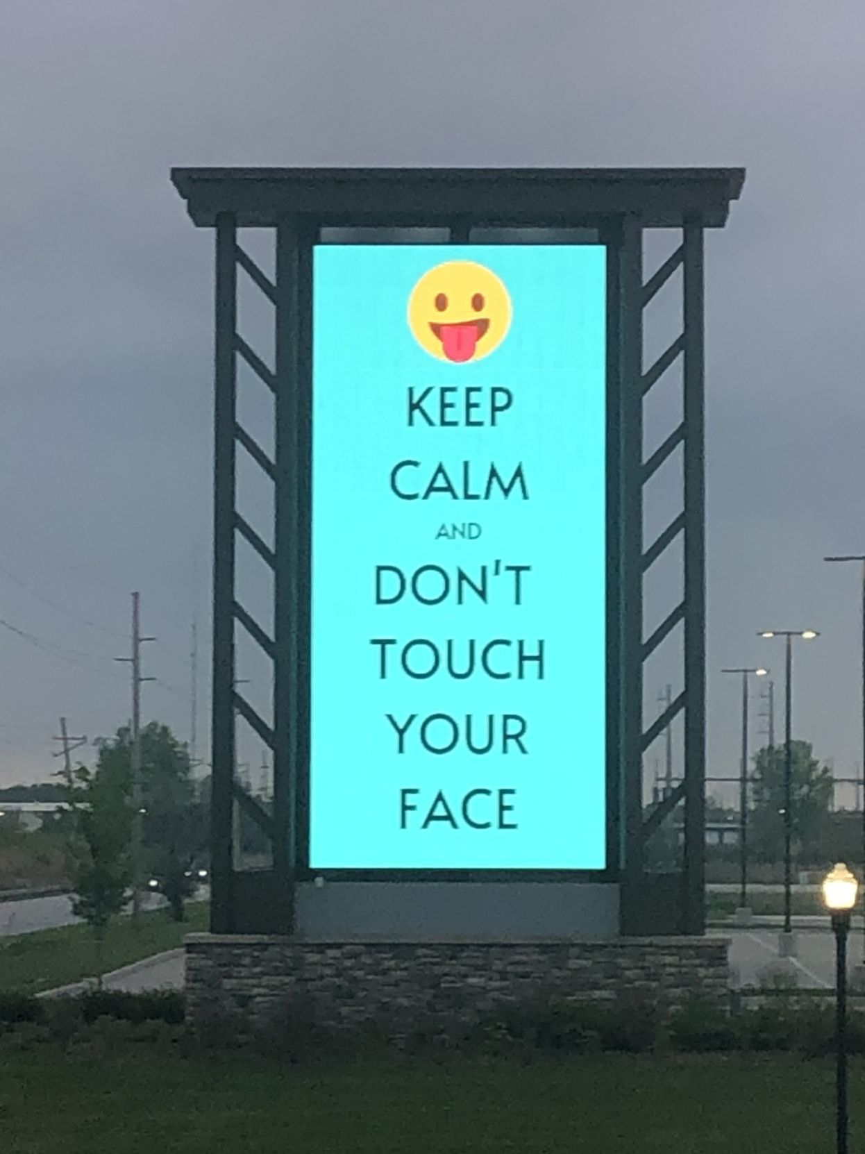 Keep calm and don't touch your face